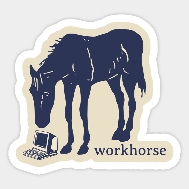 Workhorse Sticker by underovert